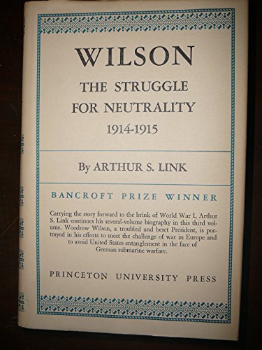 Wilson, Volume III: The Struggle for Neutrality, 1914-1915 (Princeton Legacy Library, 2019) (9780691045795) by Link, Arthur S.