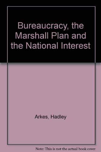 Bureaucracy, the Marshall Plan, and the National Interest - ARKES, Hadley
