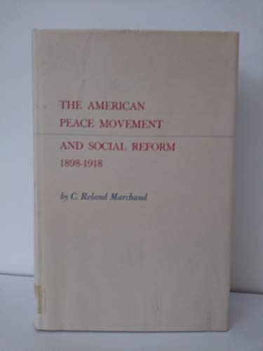 Imagen de archivo de The American Peace Movement and Social Reform, 1889-1918 a la venta por Better World Books