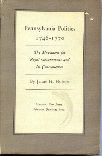 Beispielbild fr Pennsylvania Politics 1746-1770 : The Movement for Royal Government and Its Consequences zum Verkauf von Better World Books: West