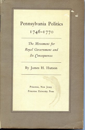Stock image for Pennsylvania Politics 1746-1770: The Movement for Royal Government and Its Consequences (Princeton Legacy Library) for sale by Lot O'Books