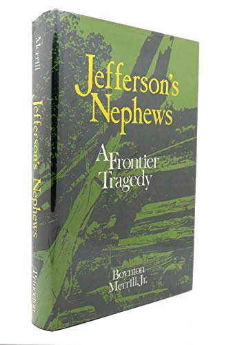 Jefferson's Nephews : A Frontier Tragedy - Merrill, Boynton, Jr.