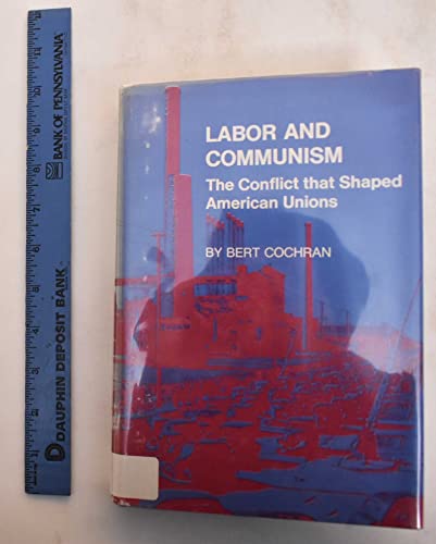 Labor and Communism: The Conflict That Shaped American Unions