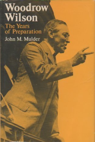 9780691046471: Woodrow Wilson: The Years of Preparation. Wilson Supplemental Volumes (Papers of Woodrow Wilson)