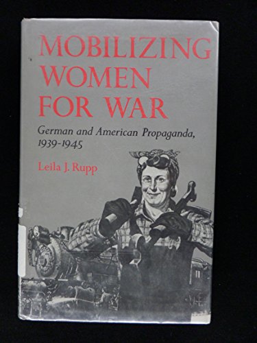 Imagen de archivo de Mobilizing Women for War: German and American Propaganda, 1939-1945 (Princeton Legacy Library, 1622) a la venta por Benjamin Books