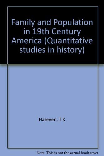 Family and Population in 19th Century America (Quantitative Studies in History) (9780691046556) by Hareven, Tamara K.; Vinovskis, Maris A.