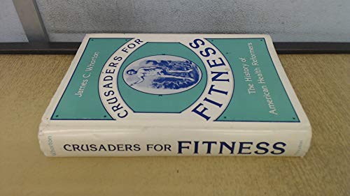 Beispielbild fr Crusaders for Fitness: The History of American Health Reformers zum Verkauf von Grey Matter Books