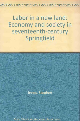 

Labor in a New Land: Economy and Society in Seventeenth-Century Springfield [first edition]