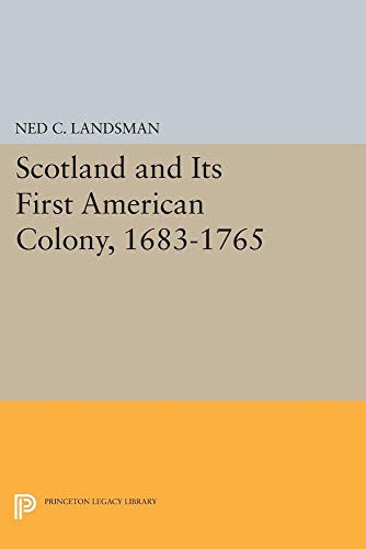 9780691047249: Scotland and Its First American Colony, 1683-1765 (Princeton Legacy Library, 37)