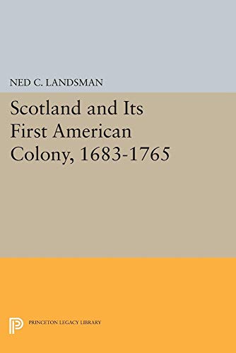 Scotland and its first American colony, 1683-1765. - Landsman, Ned C.