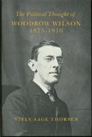 9780691047515: The Political Thought of Woodrow Wilson, 1875-1910 (Papers of Woodrow Wilson, Supplementary Volumes, 4)