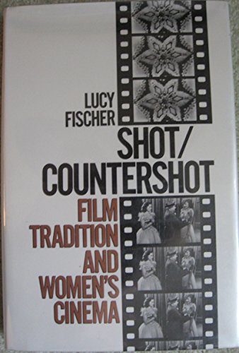 Imagen de archivo de Shot/Countershot : Film Tradition and Women's Cinema a la venta por Better World Books