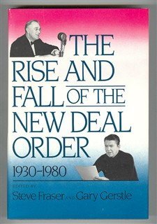 The Rise and Fall of the New Deal Order, 1930-1980 (9780691047614) by Steve Fraser; Gary Gerstle
