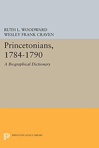 Imagen de archivo de Princetonians, 1784-1790: A Biographical Dictionary a la venta por Powell's Bookstores Chicago, ABAA