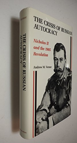 

The Crisis of Russian Autocracy: Nicholas II and the 1905 Revolution (Studies of the Harriman Institute, Columbia University)