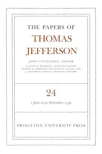 The Papers of Thomas Jefferson, Volume 24 – 1 June–31 December 1792 - Catanzariti, John (Editor)