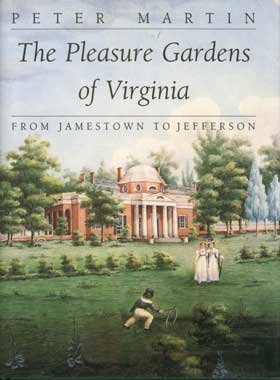 9780691047867: The Pleasure Gardens of Virginia: From Jamestown to Jefferson