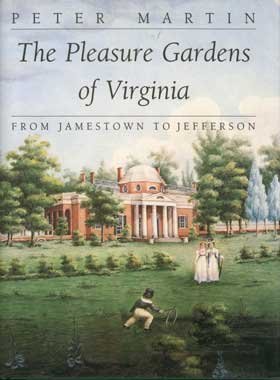 The Pleasure Gardens of Virginia: From Jamestown to Jefferson (Princeton Legacy Library, 5024)