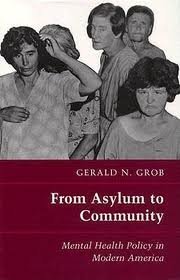 From Asylum to Community: Mental Health Policy in Modern America (Princeton Legacy Library, 1217)
