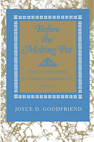 Beispielbild fr Before the Melting Pot : Society and Culture in Colonial New York City, 1664-1730 zum Verkauf von Better World Books