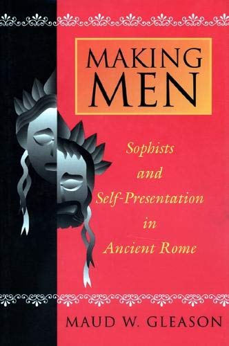 9780691048000: Making Men: Sophists and Self-Presentation in Ancient Rome