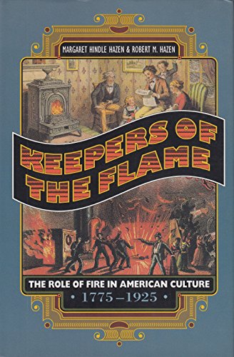 Imagen de archivo de Keepers of the Flame: The Role of Fire in American Culture, 1775-1925 a la venta por Dunaway Books