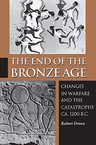 9780691048116: The End of the Bronze Age: Changes in Warfare and the Catastrophe Ca. 1200 B.C.: Changes in Warfare and the Catastrophe ca. 1200 B.C. - Third Edition