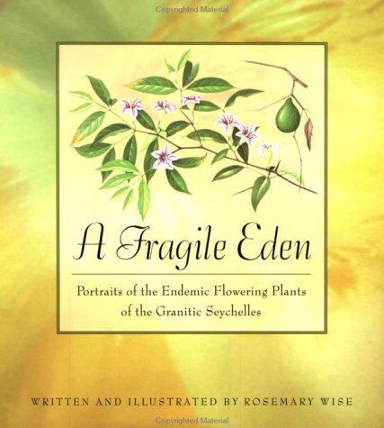 Fragile Eden: Portraits of the Endemic Flowering Plants of the Granitic Seychelles