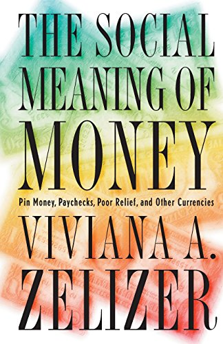 Beispielbild fr The Social Meaning of Money : Pin Money, Paychecks, Poor Relief, and Other Currencies - (Original Edition) zum Verkauf von Better World Books