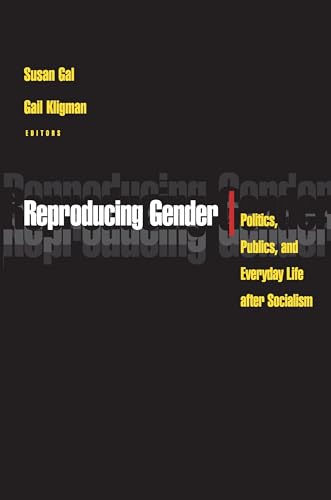 9780691048680: Reproducing Gender: Politics, Publics, and Everyday Life after Socialism