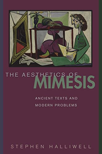 The Aesthetics of Mimesis: Ancient Texts and Modern Problems - Halliwell, Stephen