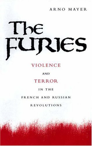 9780691048970: The Furies: Violence and Terror in the French and Russian Revolutions