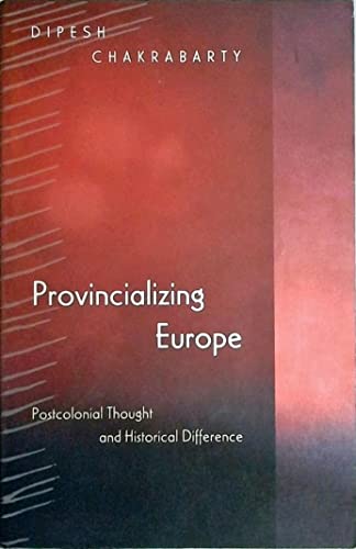 9780691049090: Provincializing Europe: Postcolonial Thought and Historical Difference (Princeton Studies in Culture/Power/History)