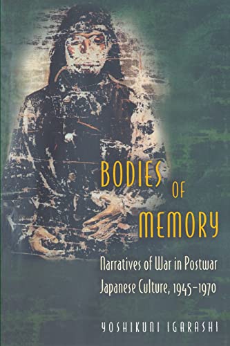 Beispielbild fr Bodies of Memory : Narratives of War in Postwar Japanese Culture, 1945-1970 zum Verkauf von Better World Books