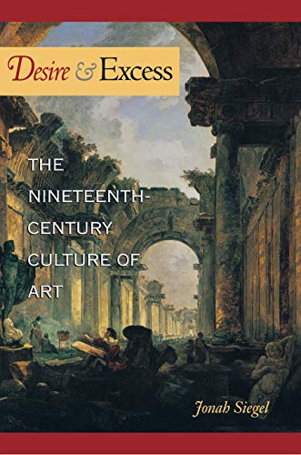 Imagen de archivo de Desire and Excess: The Nineteenth-Century Culture of Art a la venta por JuddSt.Pancras