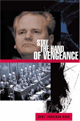 Beispielbild fr Stay the Hand of Vengeance. The Politcs of War Crimes Tribunals zum Verkauf von Valley Books