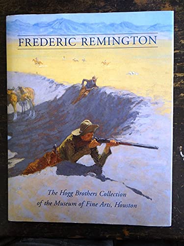 Beispielbild fr Frederic Remington : The Hogg Brothers Collection of the Museum of Fine Arts, Houston zum Verkauf von Better World Books