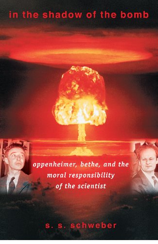 9780691049892: In the Shadow of the Bomb – Oppenheimer, Bethe, & the Moral Responsibility of the Scientist: Oppenheimer, Bethe, and the Moral Responsibility of the Scientist (Princeton Series in Physics)