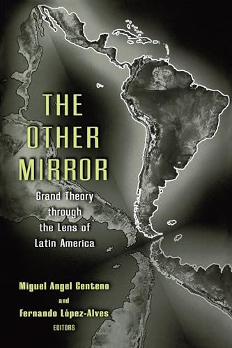 Imagen de archivo de The Other Mirror : Grand Theory Through the Lens of Latin America a la venta por Better World Books: West