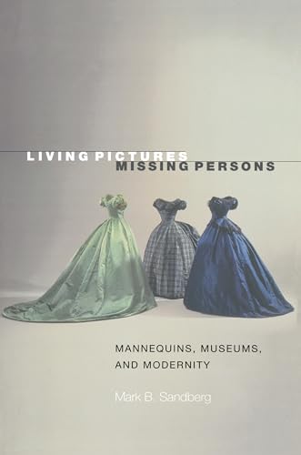 9780691050744: Living Pictures, Missing Persons: Mannequins, Museums, and Modernity