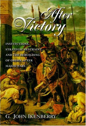 Stock image for After Victory : Institutions, Strategic Restraint, and the Rebuilding of Order after Major Wars for sale by Better World Books: West