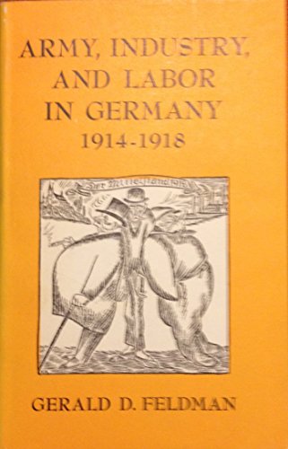 Beispielbild fr Army, Industry, and Labor in Germany, 1914-1918 zum Verkauf von Better World Books