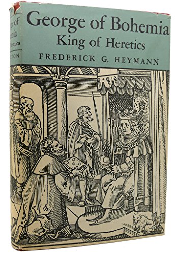 9780691051222: George of Bohemia: King of Heretics (Princeton Legacy Library, 2205)