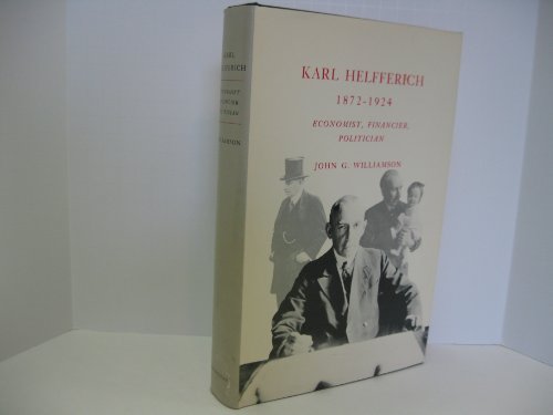 Karl Helfferich, 1872-1924: Economist, Financier, Politician