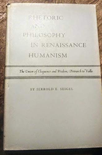 Stock image for Rhetoric and Philosophy in Renaissance Humanism (Princeton Legacy Library, 2337) for sale by A Squared Books (Don Dewhirst)