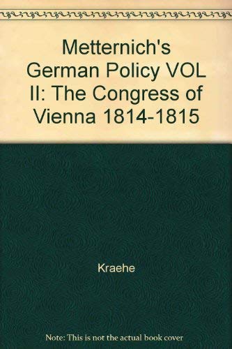 9780691051864: Metternich's German Policy VOL II: The Congress of Vienna 1814-1815