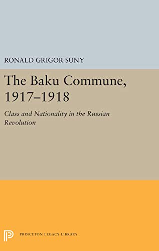 Stock image for The Baku Commune, 1917-1918 : Class and Nationality in the Russian Revolution for sale by Better World Books