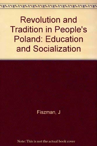 Beispielbild fr Revolution and Tradition in People's Poland: Education and Socialization zum Verkauf von Old Book Shop of Bordentown (ABAA, ILAB)