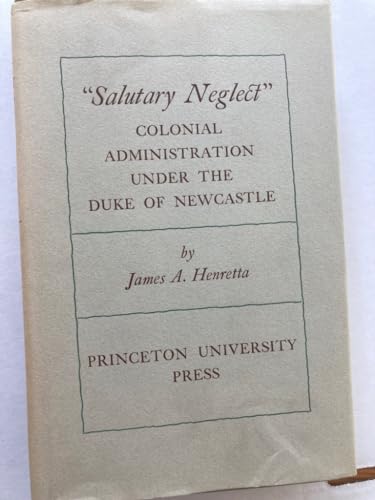 Beispielbild fr Salutary Neglect : Colonial Administration Under the Duke of Newcastle zum Verkauf von Better World Books: West