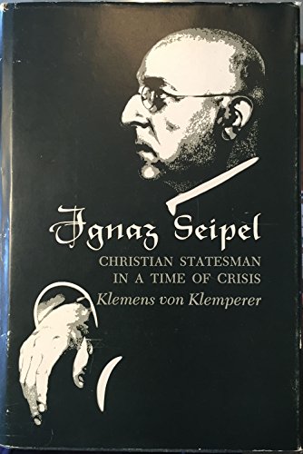 Imagen de archivo de Ignaz Seipel: Christian Statesman in a Time of Crisis a la venta por ThriftBooks-Atlanta